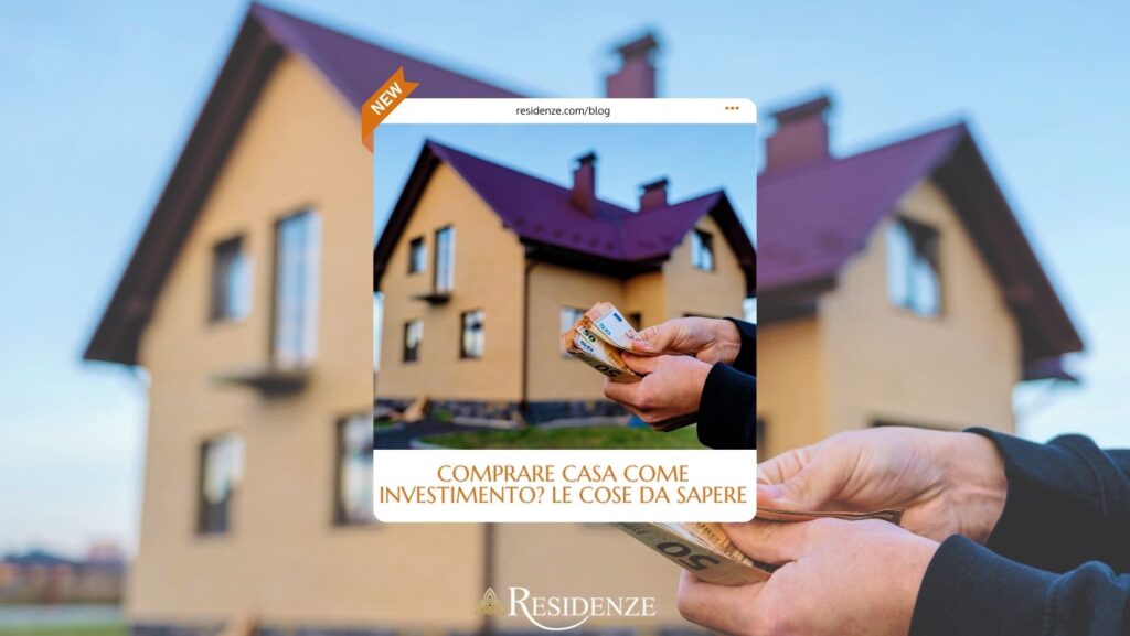 comprare casa come investimento: strategie e aspetti da considerare