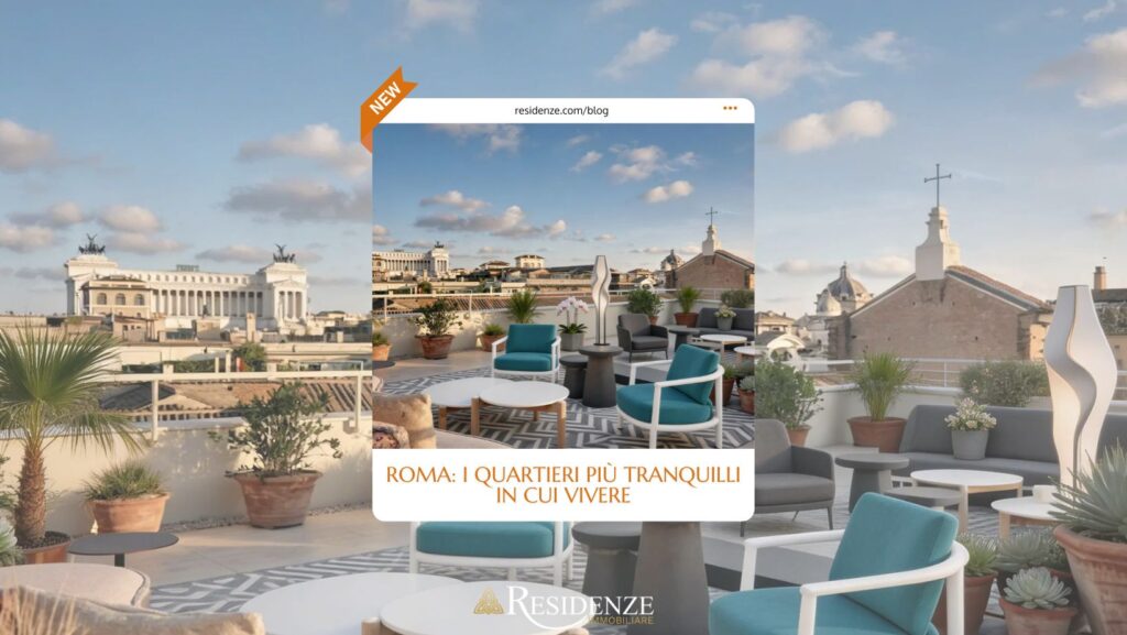 Alcuni quartieri di Roma particolarmente tranquilli, apprezzati per l'atmosfera riservata e la qualità della vita
