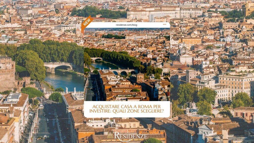 dove comprare casa a roma come investimento consigli